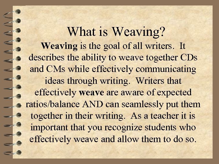 What is Weaving? Weaving is the goal of all writers. It describes the ability