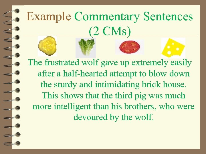 Example Commentary Sentences (2 CMs) The frustrated wolf gave up extremely easily after a