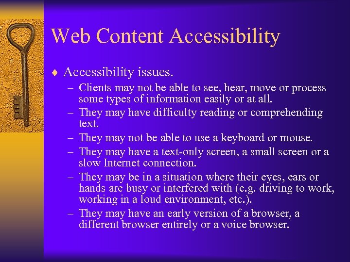 Web Content Accessibility ¨ Accessibility issues. – Clients may not be able to see,