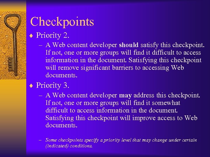 Checkpoints ¨ Priority 2. – A Web content developer should satisfy this checkpoint. If