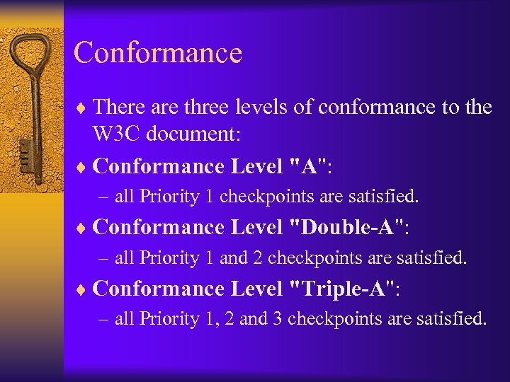 Conformance ¨ There are three levels of conformance to the W 3 C document: