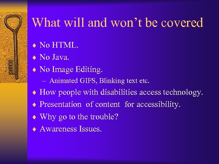 What will and won’t be covered ¨ No HTML. ¨ No Java. ¨ No
