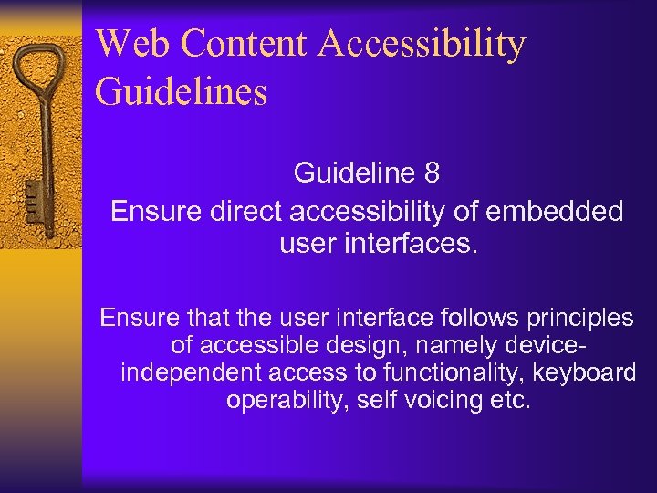 Web Content Accessibility Guidelines Guideline 8 Ensure direct accessibility of embedded user interfaces. Ensure