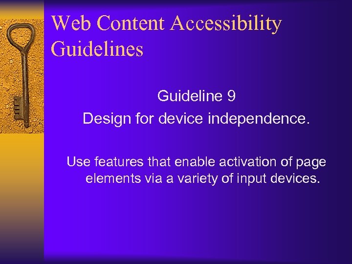 Web Content Accessibility Guidelines Guideline 9 Design for device independence. Use features that enable