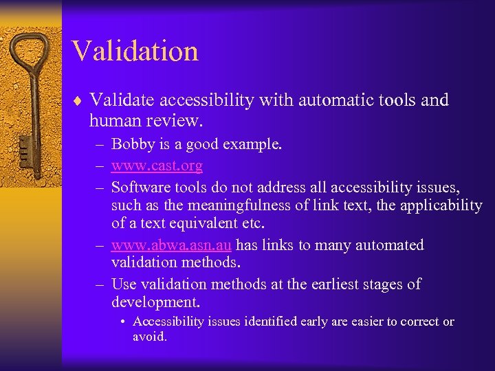 Validation ¨ Validate accessibility with automatic tools and human review. – Bobby is a