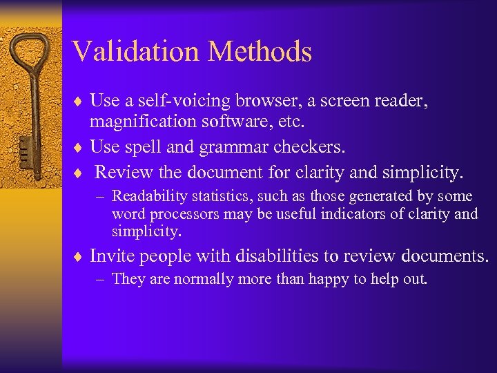 Validation Methods ¨ Use a self-voicing browser, a screen reader, magnification software, etc. ¨