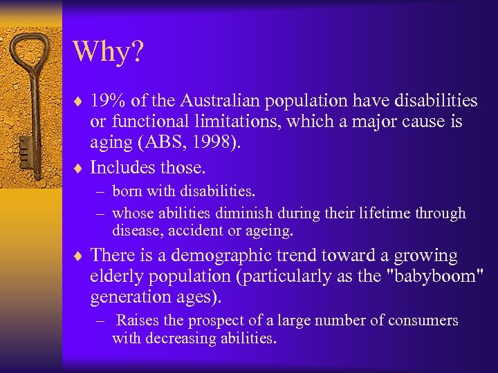 Why? ¨ 19% of the Australian population have disabilities or functional limitations, which a