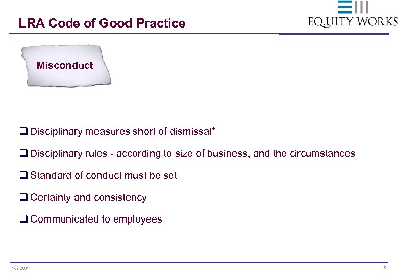 LRA Code of Good Practice Misconduct q Disciplinary measures short of dismissal* q Disciplinary