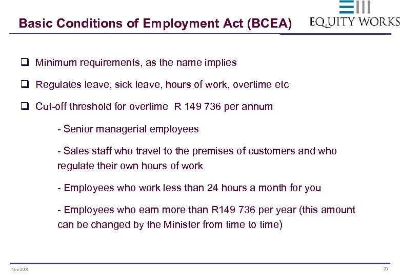 Basic Conditions of Employment Act (BCEA) q Minimum requirements, as the name implies q