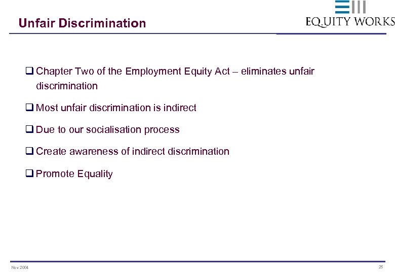 Unfair Discrimination q Chapter Two of the Employment Equity Act – eliminates unfair discrimination