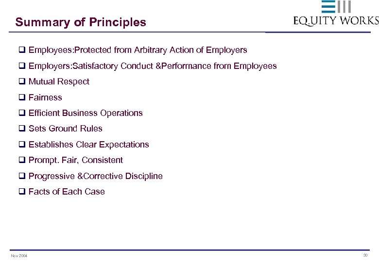 Summary of Principles q Employees: Protected from Arbitrary Action of Employers q Employers: Satisfactory