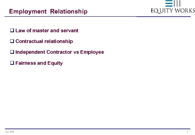 Employment Relationship q Law of master and servant q Contractual relationship q Independent Contractor