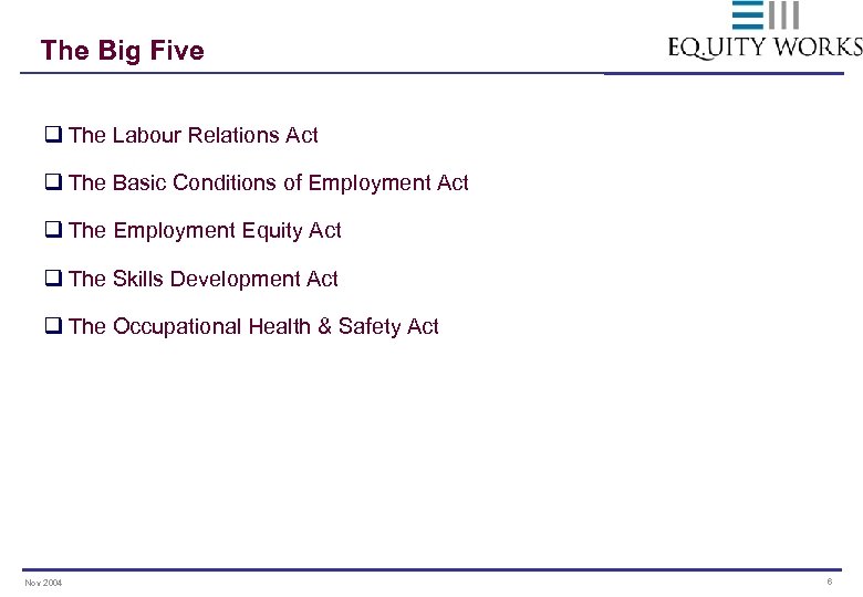 The Big Five q The Labour Relations Act q The Basic Conditions of Employment