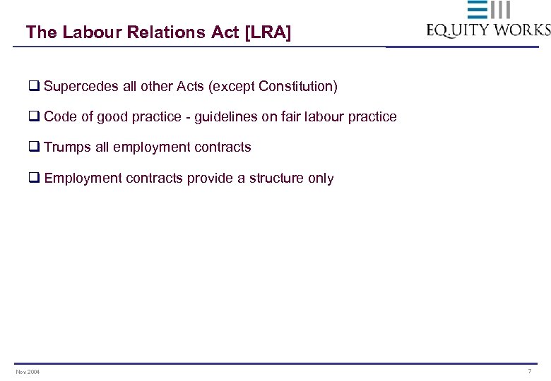 The Labour Relations Act [LRA] q Supercedes all other Acts (except Constitution) q Code