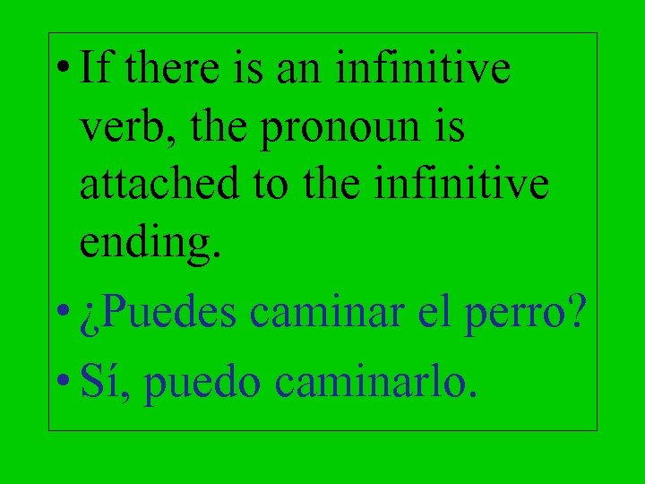  • If there is an infinitive verb, the pronoun is attached to the