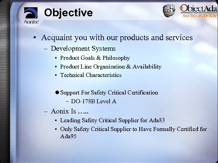 Objective • Acquaint you with our products and services – Development Systems • Product