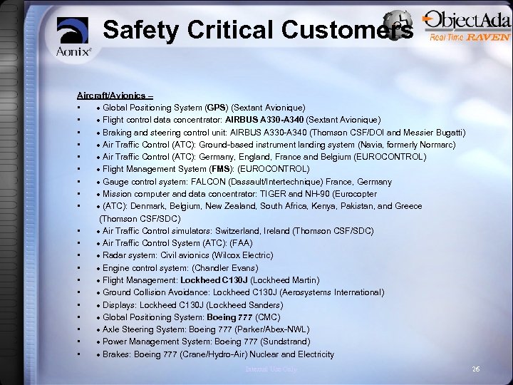 Safety Critical Customers Aircraft/Avionics – • · Global Positioning System (GPS) (Sextant Avionique) •