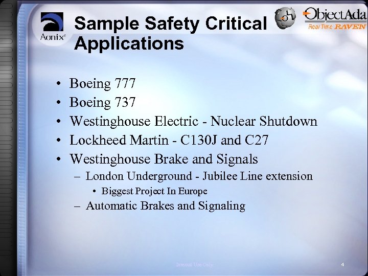 Sample Safety Critical Applications • • • Boeing 777 Boeing 737 Westinghouse Electric -