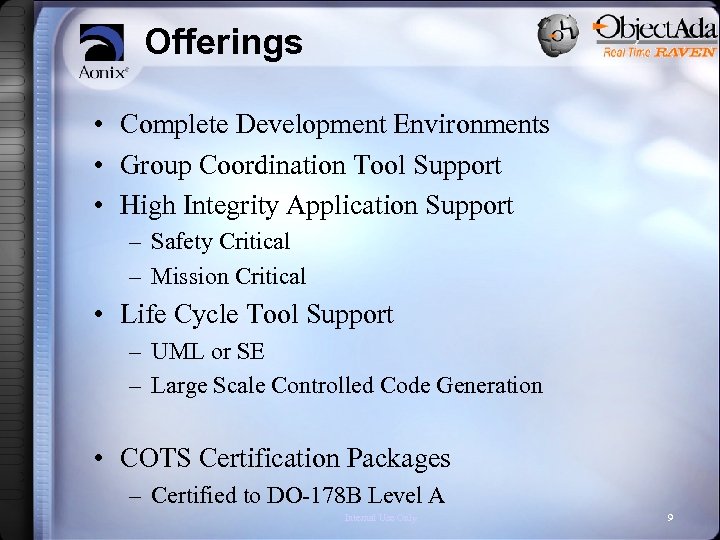 Offerings • Complete Development Environments • Group Coordination Tool Support • High Integrity Application