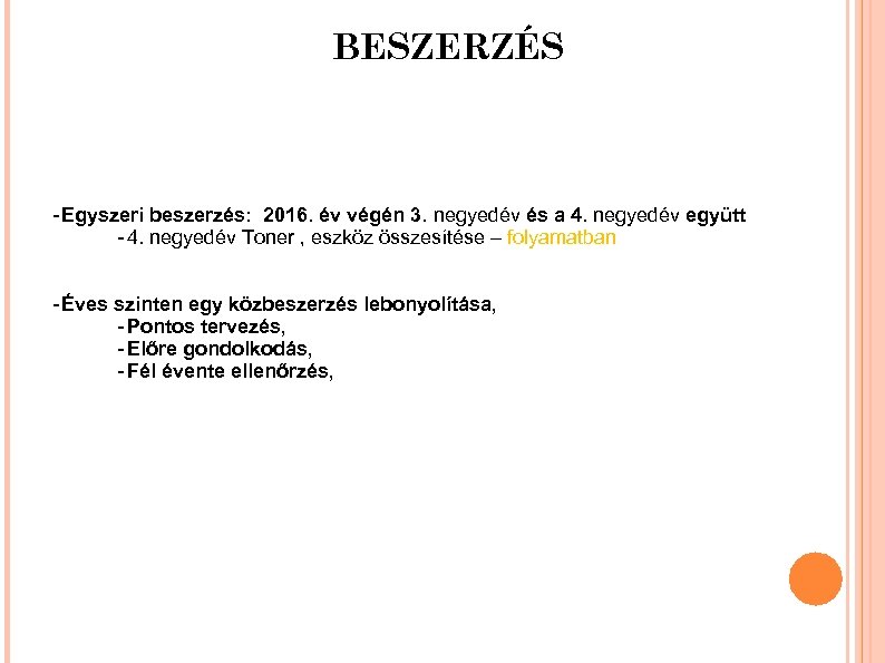 BESZERZÉS - Egyszeri beszerzés: 2016. év végén 3. negyedév és a 4. negyedév együtt