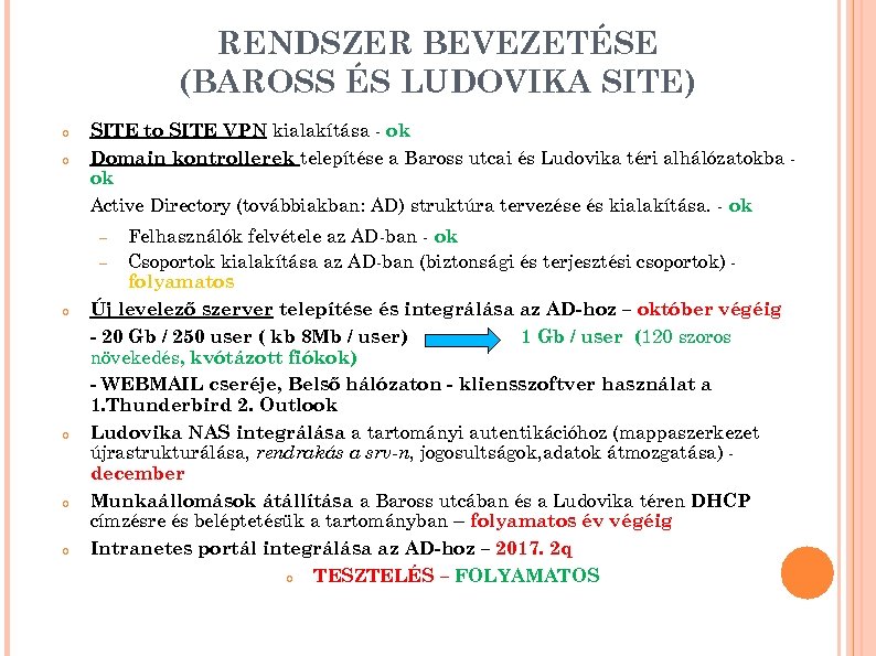 RENDSZER BEVEZETÉSE (BAROSS ÉS LUDOVIKA SITE) SITE to SITE VPN kialakítása - ok Domain