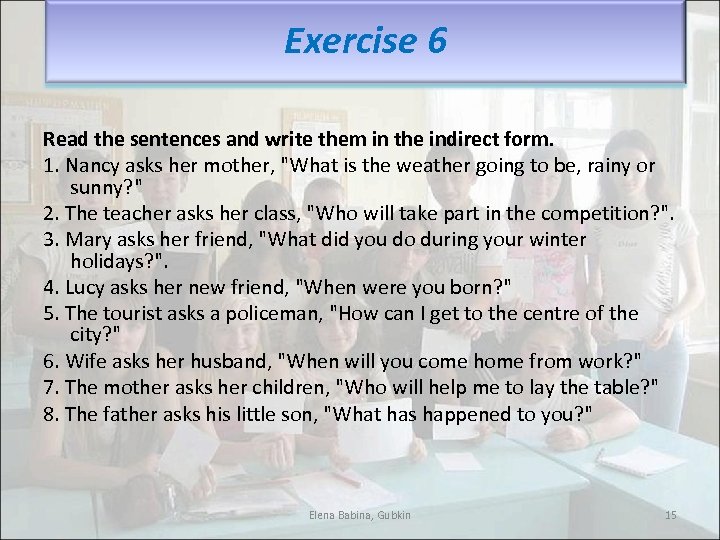 Exercise 6 Read the sentences and write them in the indirect form. 1. Nancy