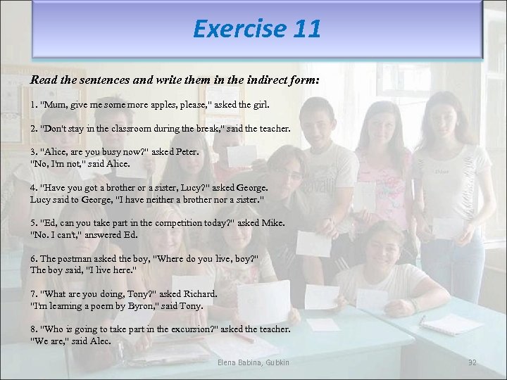 Exercise 11 Read the sentences and write them in the indirect form: 1. "Mum,