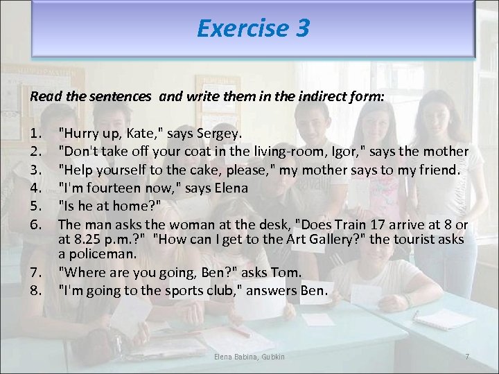 Exercise 3 Read the sentences and write them in the indirect form: 1. "Hurry