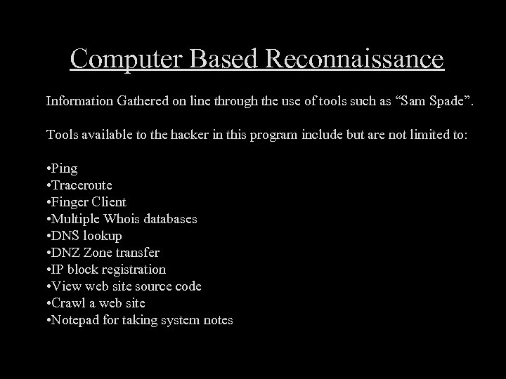 Computer Based Reconnaissance Information Gathered on line through the use of tools such as