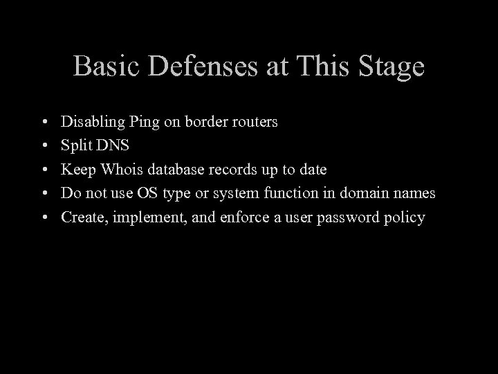 Basic Defenses at This Stage • • • Disabling Ping on border routers Split