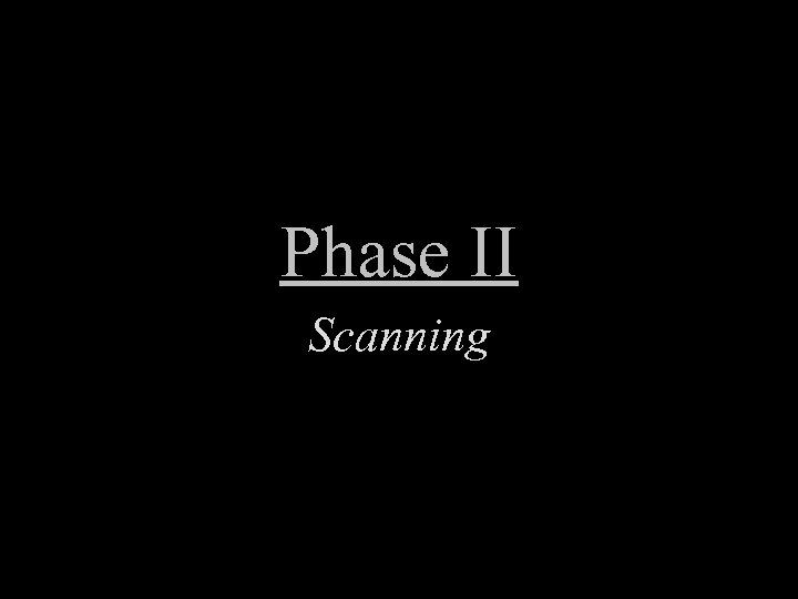 Phase II Scanning 