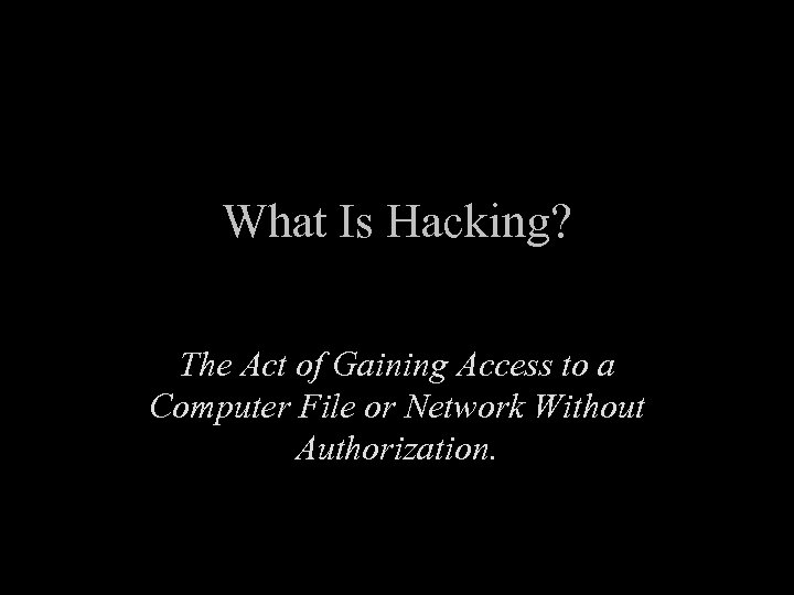 What Is Hacking? The Act of Gaining Access to a Computer File or Network