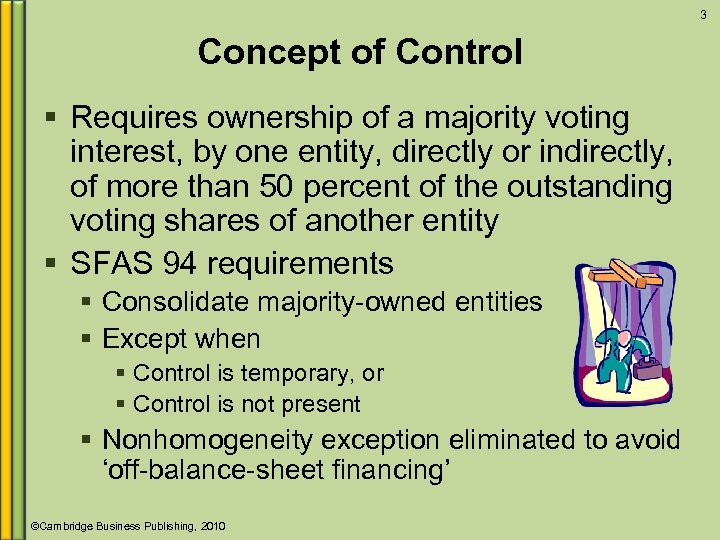 3 Concept of Control § Requires ownership of a majority voting interest, by one