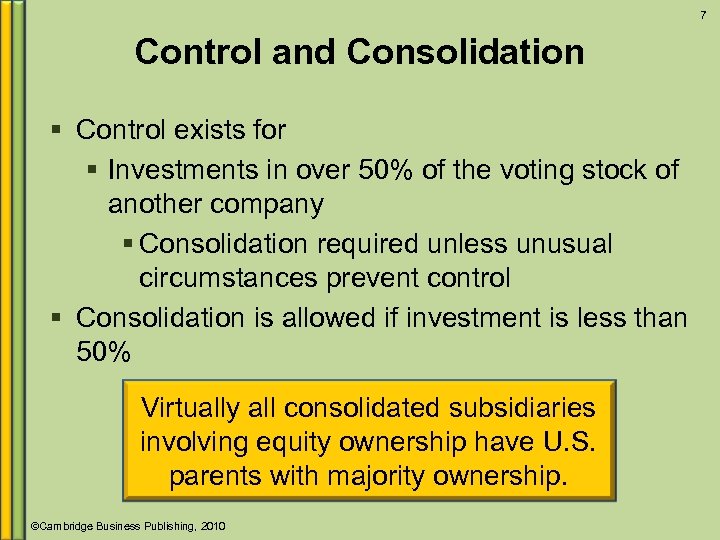 7 Control and Consolidation § Control exists for § Investments in over 50% of