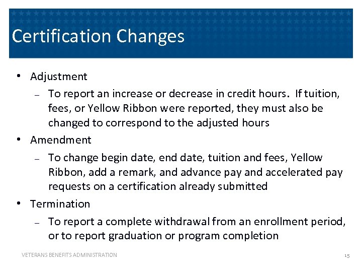 Certification Changes • Adjustment ― To report an increase or decrease in credit hours.