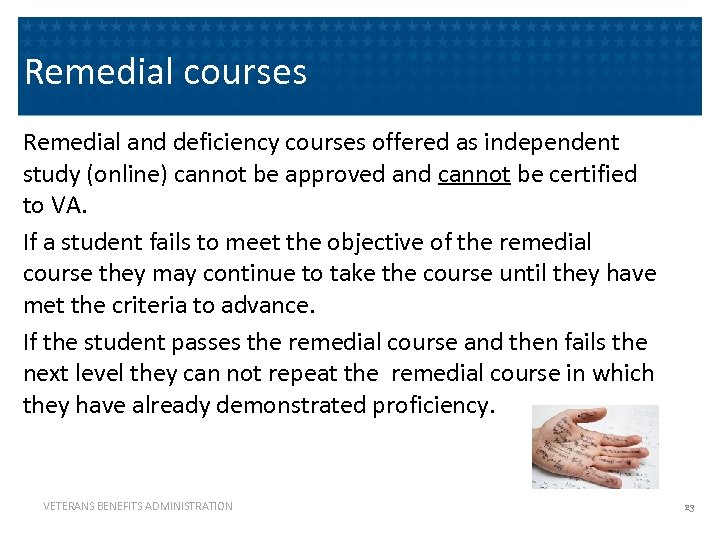 Remedial courses Remedial and deficiency courses offered as independent study (online) cannot be approved