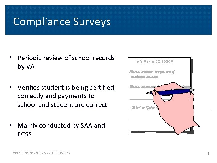 Compliance Surveys • Periodic review of school records by VA • Verifies student is