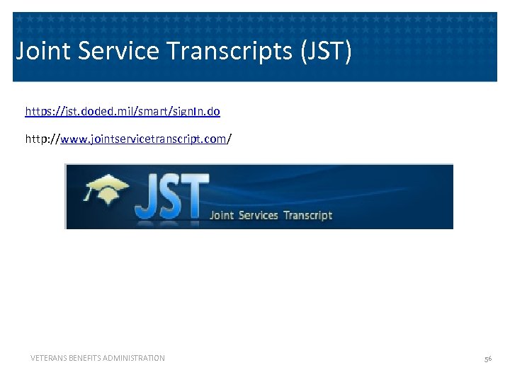 Joint Service Transcripts (JST) https: //jst. doded. mil/smart/sign. In. do http: //www. jointservicetranscript. com/