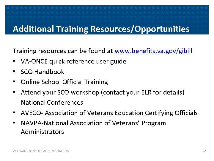 Additional Training Resources/Opportunities Training resources can be found at www. benefits. va. gov/gibill •