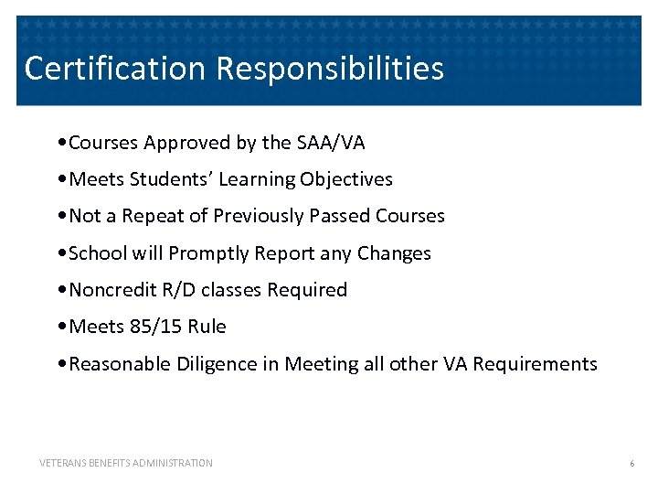 Certification Responsibilities • Courses Approved by the SAA/VA • Meets Students’ Learning Objectives •