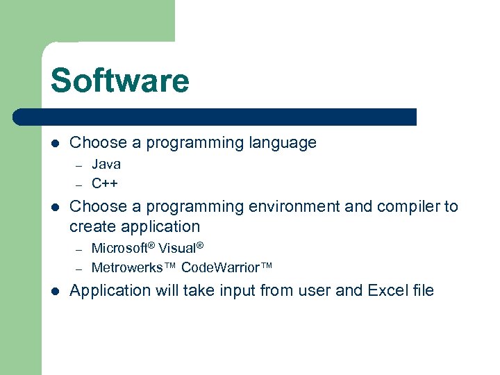 Software l Choose a programming language – – l Choose a programming environment and