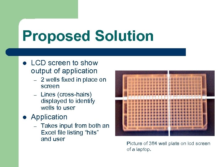 Proposed Solution l LCD screen to show output of application – – l 2