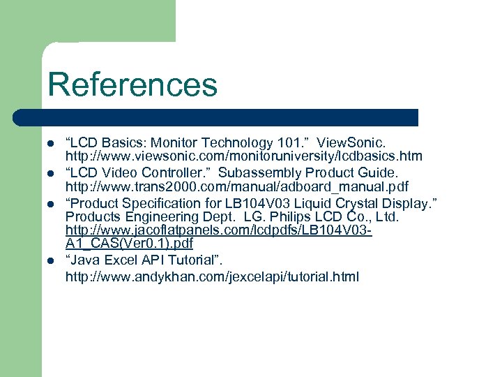 References l l “LCD Basics: Monitor Technology 101. ” View. Sonic. http: //www. viewsonic.