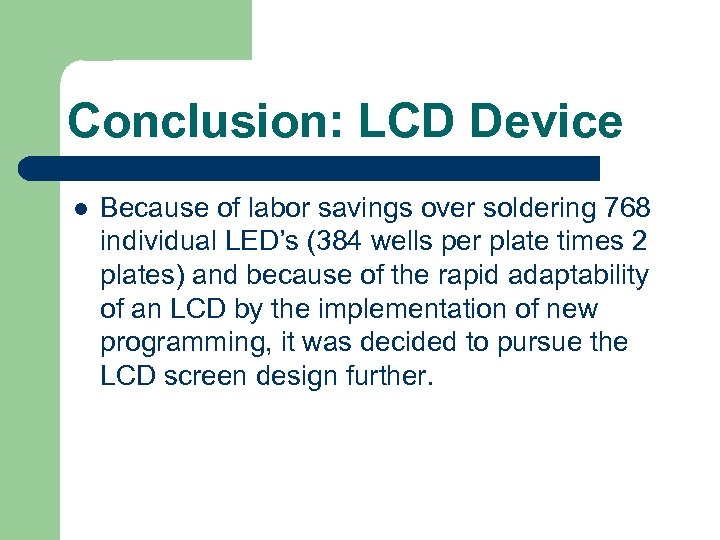 Conclusion: LCD Device l Because of labor savings over soldering 768 individual LED’s (384