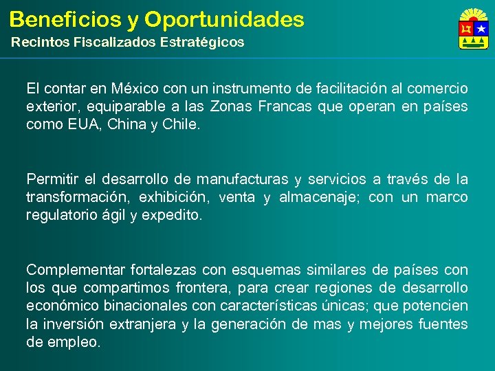 Beneficios y Oportunidades Recintos Fiscalizados Estratégicos El contar en México con un instrumento de