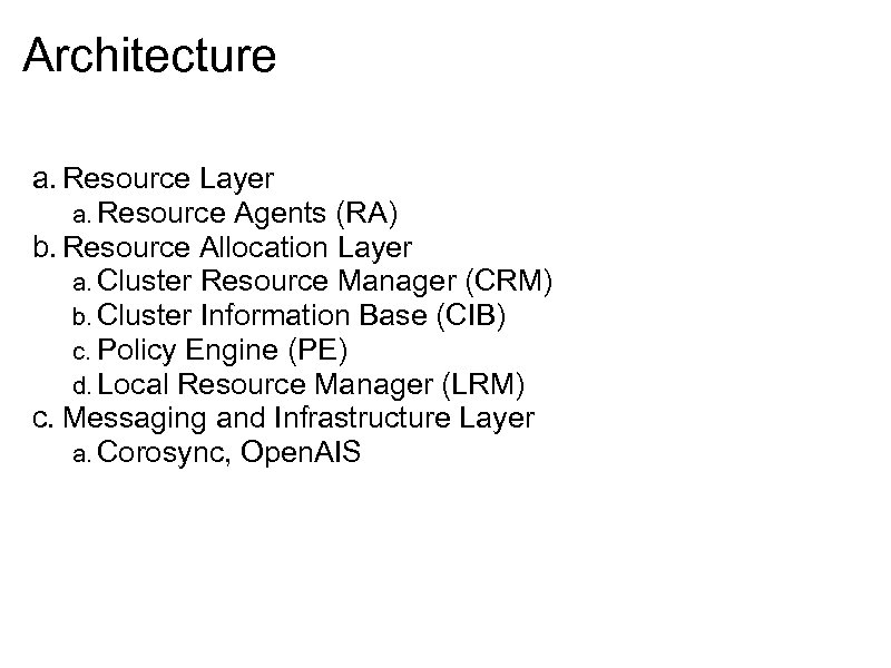 Architecture a. Resource Layer a. Resource Agents (RA) b. Resource Allocation Layer a. Cluster