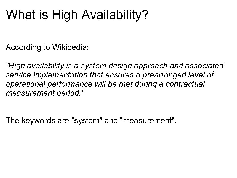 What is High Availability? According to Wikipedia: 