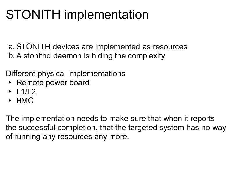 STONITH implementation a. STONITH devices are implemented as resources b. A stonithd daemon is