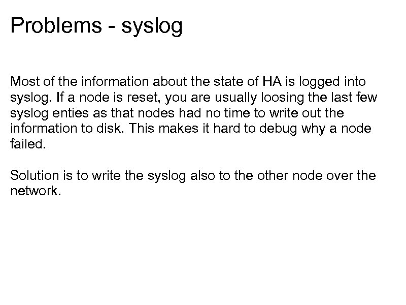Problems - syslog Most of the information about the state of HA is logged