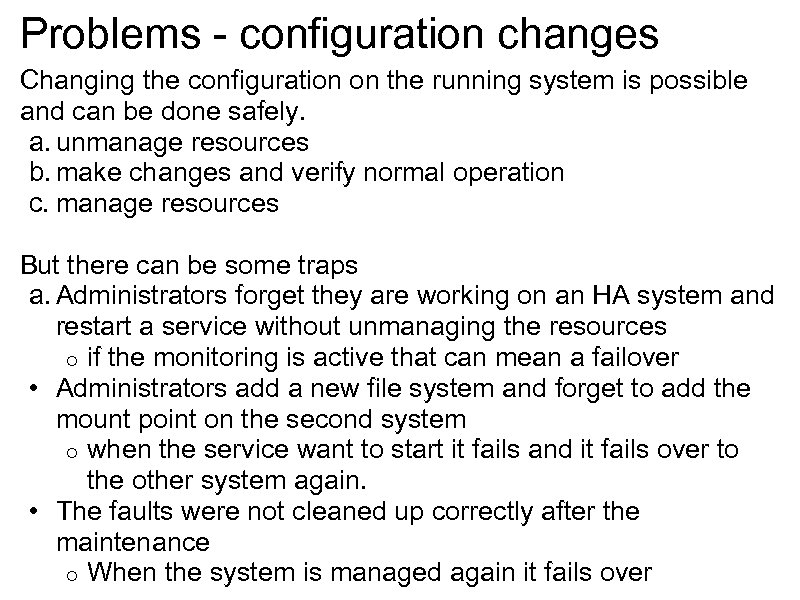 Problems - configuration changes Changing the configuration on the running system is possible and